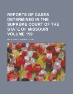 Reports Of Cases Determined In The Supreme Court Of The State Of Missouri; Volume 164