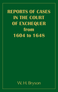 Reports of Cases in the Court of Exchequer (1604 to 1648)