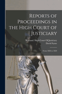 Reports of Proceedings in the High Court of Justiciary: From 1826 to 1829