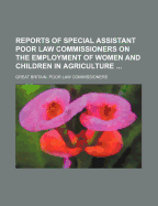 Reports of Special Assistant Poor Law Commissioners on the Employment of Women and Children in Agriculture