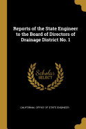 Reports of the State Engineer to the Board of Directors of Drainage District No. 1