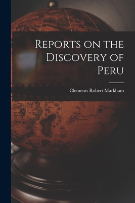 Reports on the Discovery of Peru - Markham, Clements Robert