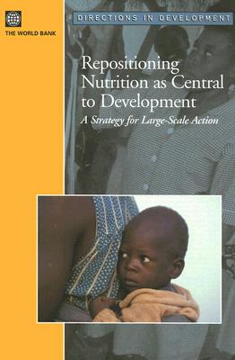Repositioning Nutrition as Central to Development: A Strategy for Large Scale Action - World Bank