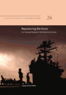 Reposturing the Force: U.S. Overseas Presence in the Twenty-First Century: Naval War College Newport Papers 26