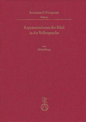 Reprasentationen Der Bibel in Der Volkssprache: Studien Zu Den Mittelalterlichen Handschriften Mit Deutschen Texten Aus Dem Zisterzienserkloster Altzelle - Rupp, Michael