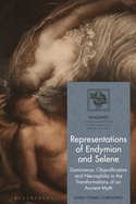 Representations of Endymion and Selene: Dominance, Objectification, and Necrophilia in the Transformations of an Ancient Myth