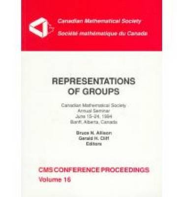 Representations of Groups: Canadian Mathematical Society Annual Seminar, June 15-24, 1994, Banff, Alberta, Canada - Allison, Bruce N