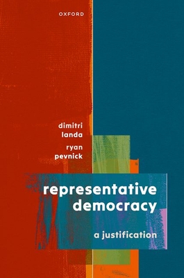 Representative Democracy: A Justification - Landa, Dimitri, and Pevnick, Ryan