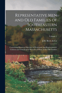 Representative Men and Old Families of Southeastern Massachusetts: Containing Historical Sketches of Prominent and Representative Citizens and Genealogical Records of Many of the Old Families