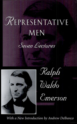 Representative Men: The Collected Works of Ralph Waldo Emerson, Vol IV - Emerson, Ralph Waldo, and Delbanco, Andrew (Introduction by)