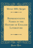Representative Names in the History of English Literature (Classic Reprint)