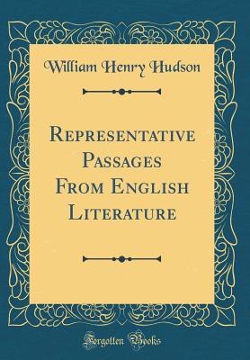 Representative Passages from English Literature (Classic Reprint) - Hudson, William Henry