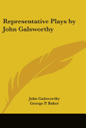 Representative Plays by John Galsworthy