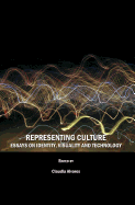 Representing Culture: Essays on Identity, Visuality and Technology