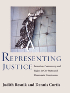 Representing Justice: Invention, Controversy, and Rights in City-States and Democratic Courtrooms