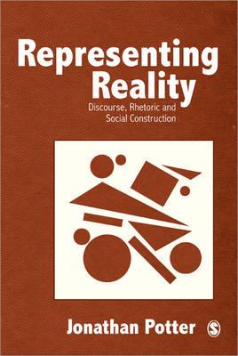 Representing Reality: Discourse, Rhetoric and Social Construction - Potter, Jonathan