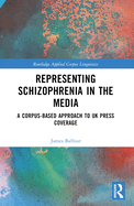 Representing Schizophrenia in the Media: A Corpus-Based Approach to UK Press Coverage