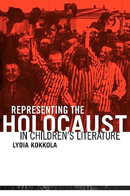 Representing the Holocaust in Children's Literature - Kokkola, Lydia