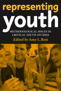 Representing Youth: Methodological Issues in Critical Youth Studies