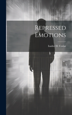 Repressed Emotions - Coriat, Isador H