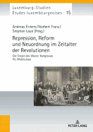 Repression, Reform Und Neuordnung Im Zeitalter Der Revolutionen: Die Folgen Des Wiener Kongresses Fuer Westeuropa