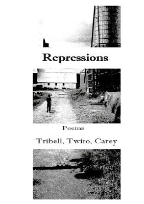 Repressions - Tribell, William, and Twito, Tina, and Carey, J L, Jr.