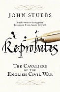 Reprobates: The Cavaliers of the English Civil War