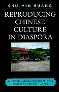 Reproducing Chinese Culture in Diaspora: Sustainable Agriculture and Petrified Culture in Northern Thailand