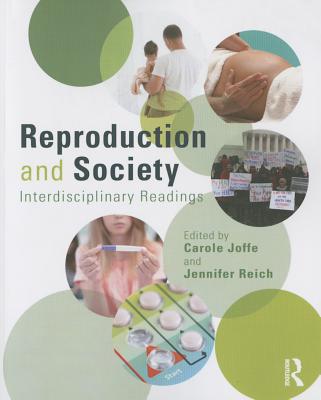 Reproduction and Society: Interdisciplinary Readings - Joffe, Carole (Editor), and Reich, Jennifer (Editor)