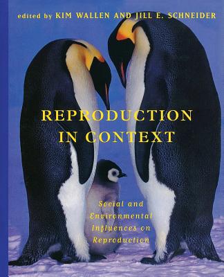 Reproduction in Context: Social and Environmental Influences on Reproduction - Wallen, Kim (Editor), and Schneider, Jill E (Editor)