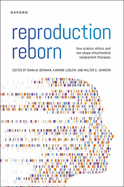 Reproduction Reborn: How Science, Ethics, and Law Shape Mitochondrial Replacement Therapies