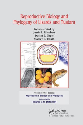 Reproductive Biology and Phylogeny of Lizards and Tuatara - Rheubert, Justin L. (Editor), and Siegel, Dustin S. (Editor), and Trauth, Stanley E. (Editor)