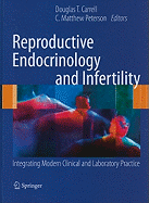 Reproductive Endocrinology and Infertility: Integrating Modern Clinical and Laboratory Practice