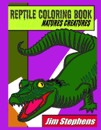Reptile Coloring Book: Natures Creatures