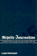 Reptile Journalism: The Official Polish-Language Press Under the Nazis, 1939-1945