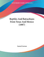 Reptiles and Batrachians from Texas and Mexico (1887)