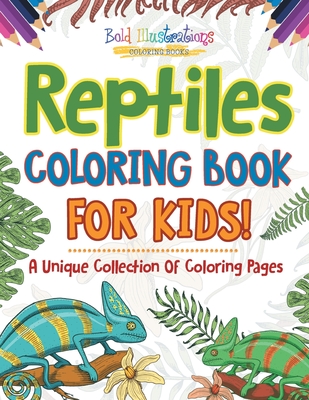 Reptiles Coloring Book For Kids! - Illustrations, Bold