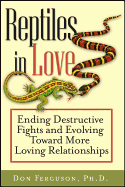 Reptiles in Love: Ending Destructive Fights and Evolving Toward More Loving Relationships