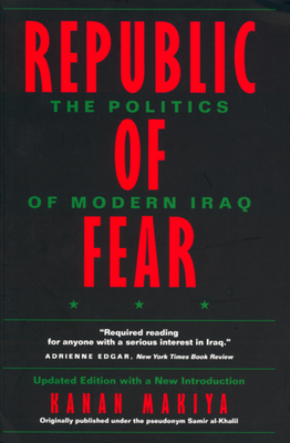 Republic of Fear: The Politics of Modern Iraq - Makiya, Kanan
