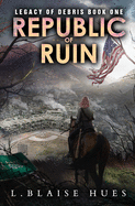 Republic of Ruin: A Post-Apocalyptic Survival Series