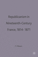 Republicanism in Nineteenth-Century France, 1814-1871