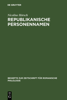 Republikanische Personennamen: Eine Anthroponymische Studie Zur Franzsischen Revolution - Hrsch, Nicoline