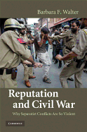 Reputation and Civil War: Why Separatist Conflicts Are So Violent