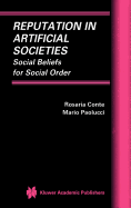 Reputation in Artificial Societies: Social Beliefs for Social Order