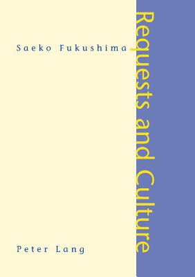 Requests and Culture: Politeness in British English and Japanese - Fukushima, Saeko