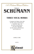 Requiem for Mignon, Op. 98b; Nachtlied, Op. 108; Der Rose Pilgerfahrt, Op. 112: Satb Divisi with Ssaatb Soli (German Language Edition)