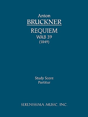 Requiem in D Minor, Wab 39: Study Score - Bruckner, Anton (Composer)