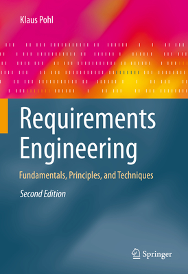 Requirements Engineering: Fundamentals, Principles, and Techniques - Pohl, Klaus