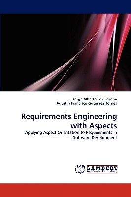 Requirements Engineering with Aspects - Fox Lozano, Jorge Alberto, and Francisco Gutirrez Torns, Agustn