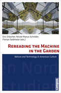 Rereading the Machine in the Garden: Nature and Technology in American Culture Volume 34